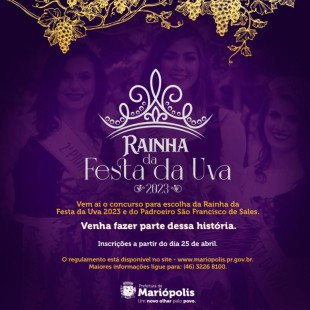 Inscrições para o Concurso da Rainha da Festa da Uva 2023 e do Padroeiro São Francisco de Sales estão abertas à partir de hoje dia 25 de abril e seguem até 25 de maio.